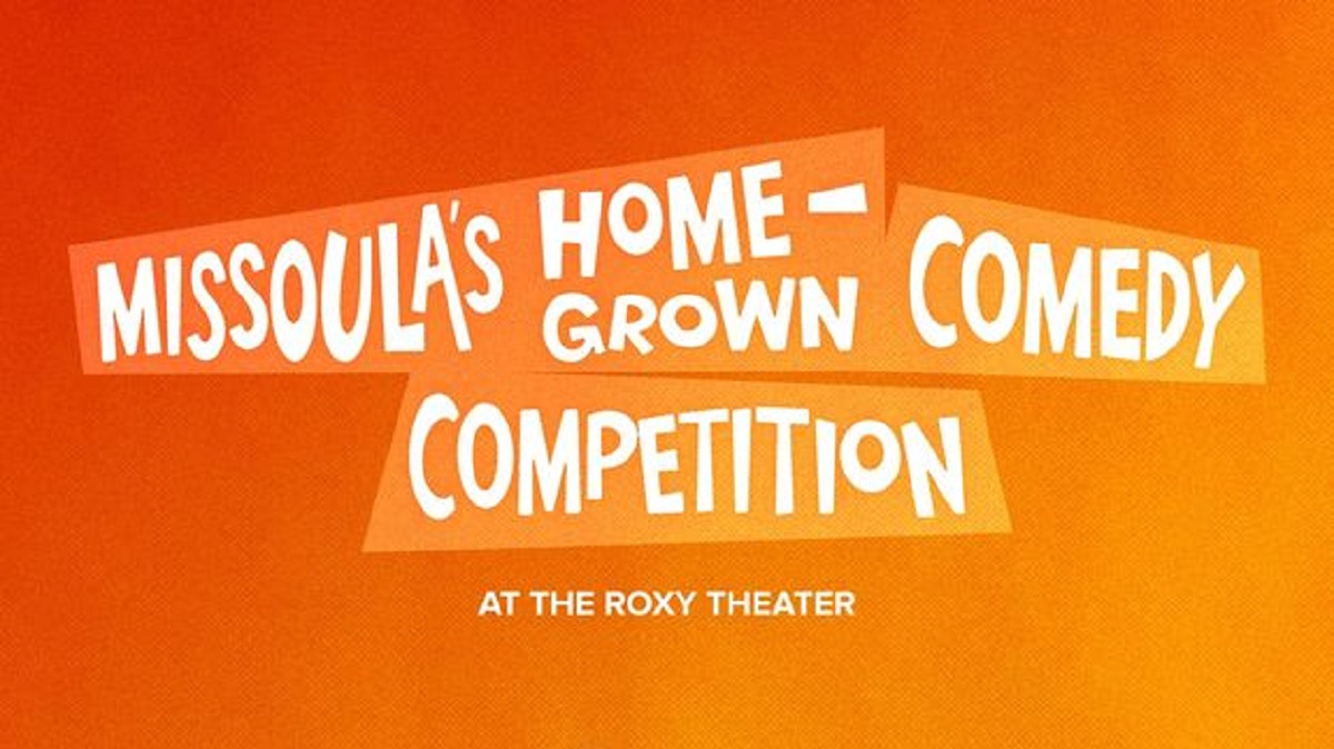 Missoula’s HomeGrown Comedy Competition – SOLD OUT!!